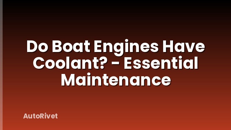 Do Boat Engines Have Coolant? - Essential Maintenance