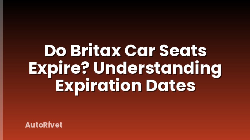 Do Britax Car Seats Expire? Understanding Expiration Dates