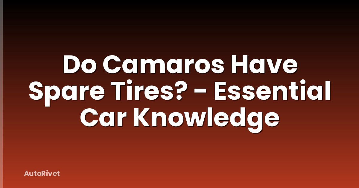 Do Camaros Have Spare Tires? - Essential Car Knowledge