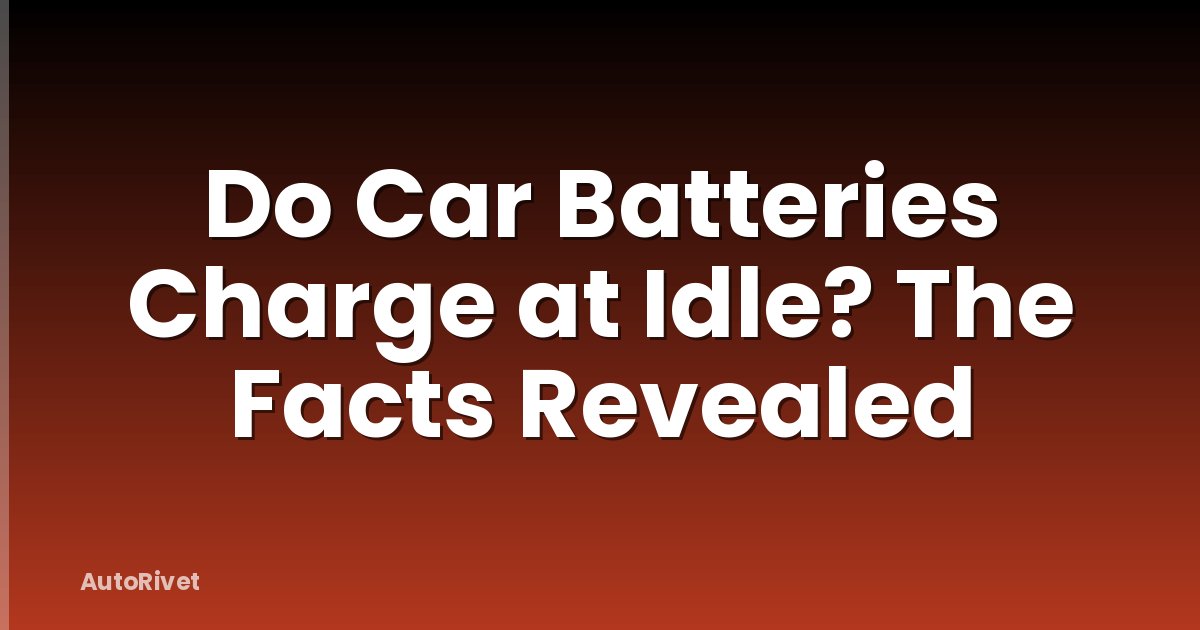 Do Car Batteries Charge at Idle? The Facts Revealed