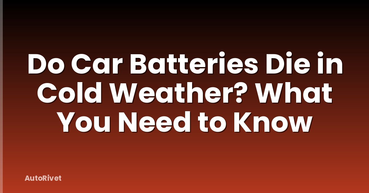 Do Car Batteries Die in Cold Weather? What You Need to Know