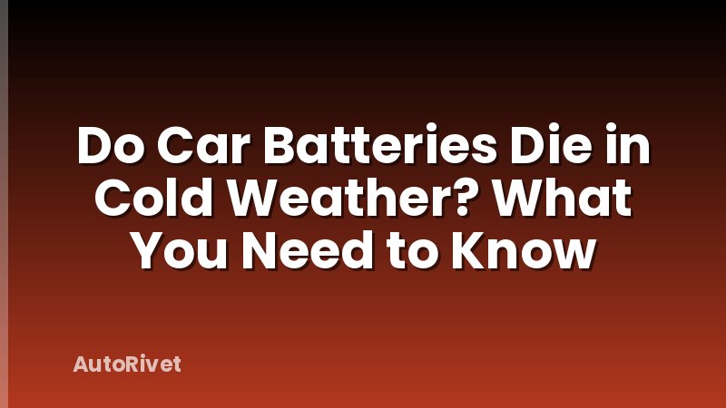 Do Car Batteries Die in Cold Weather? What You Need to Know