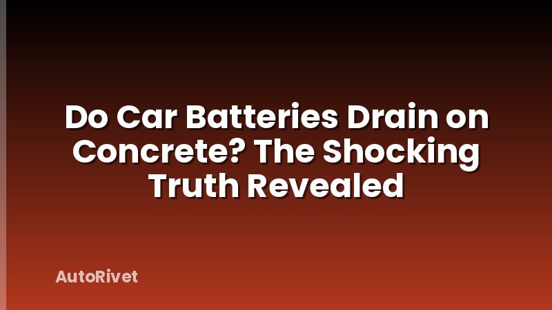 Do Car Batteries Drain on Concrete? The Shocking Truth Revealed