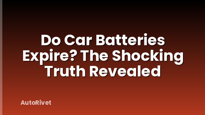 Do Car Batteries Expire? The Shocking Truth Revealed