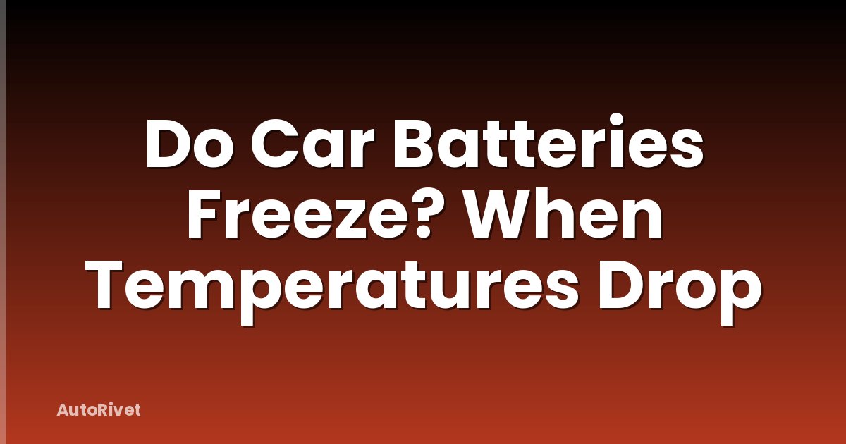 Do Car Batteries Freeze? When Temperatures Drop