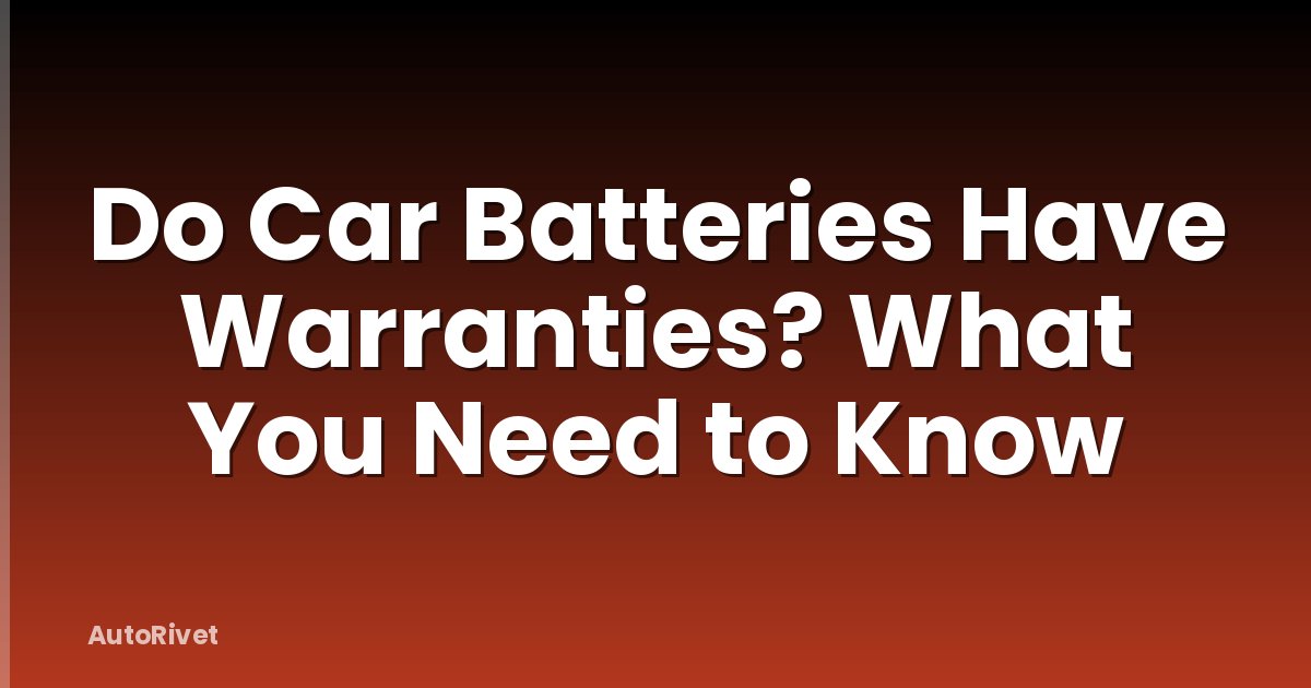 Do Car Batteries Have Warranties? What You Need to Know