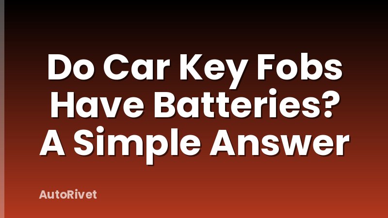 Do Car Key Fobs Have Batteries? A Simple Answer