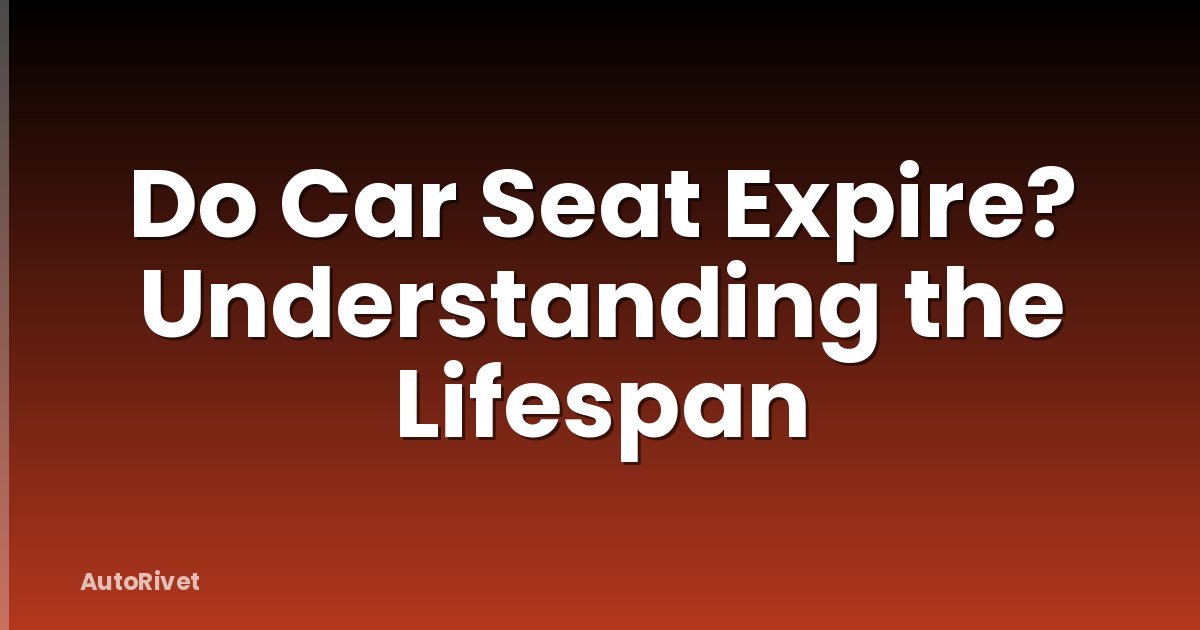 Do Car Seat Expire? Understanding the Lifespan