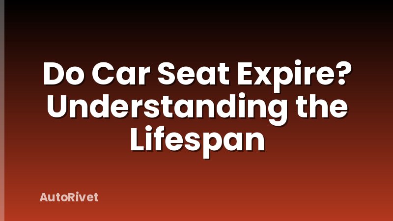 Do Car Seat Expire? Understanding the Lifespan