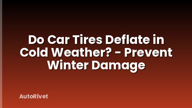 Do Car Tires Deflate in Cold Weather? - Prevent Winter Damage