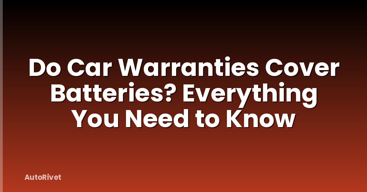 Do Car Warranties Cover Batteries? Everything You Need to Know