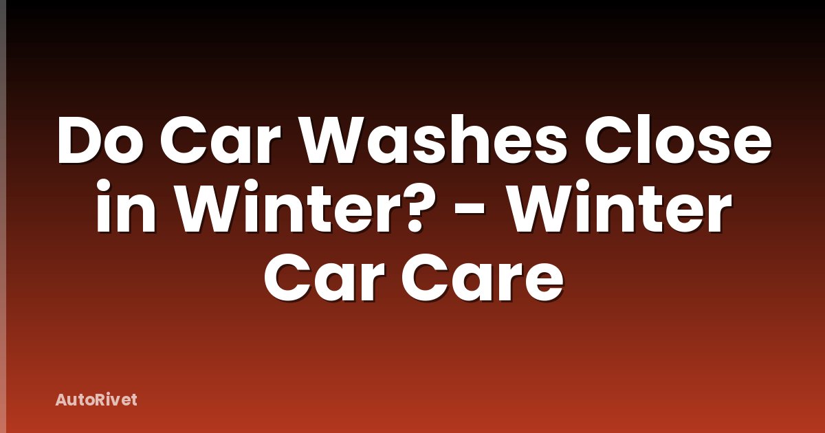 Do Car Washes Close in Winter? - Winter Car Care