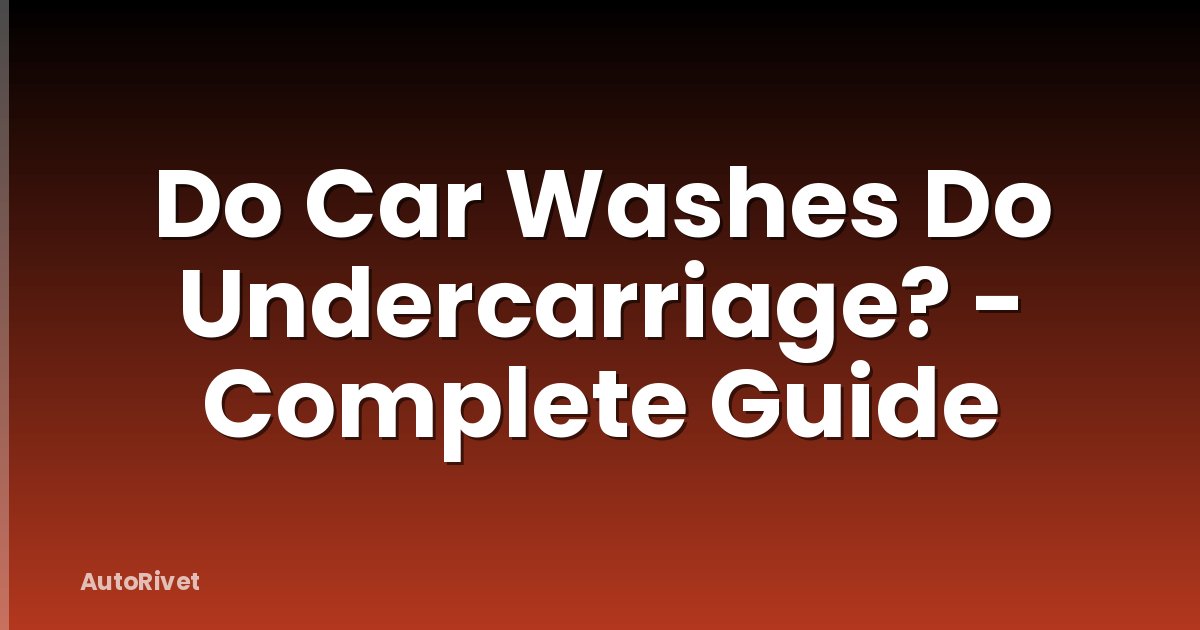 Do Car Washes Do Undercarriage? - Complete Guide