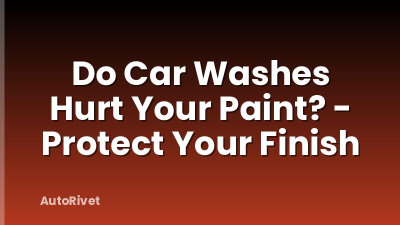 Do Car Washes Hurt Your Paint? - Protect Your Finish