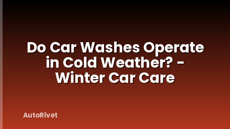 Do Car Washes Operate in Cold Weather? - Winter Car Care