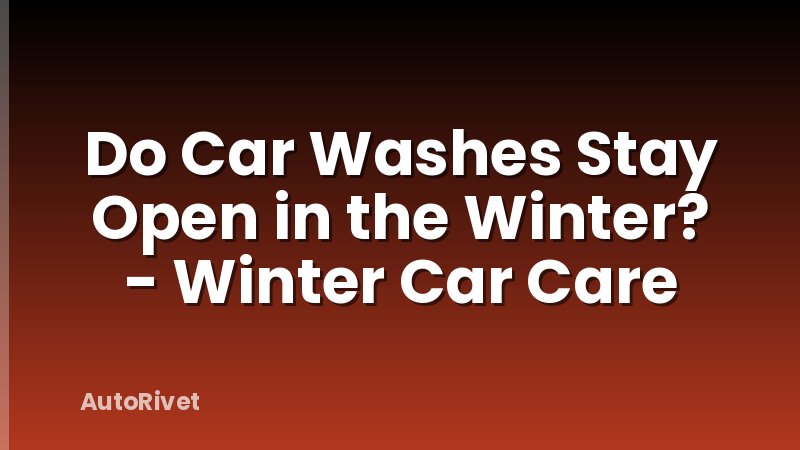 Do Car Washes Stay Open in the Winter? - Winter Car Care