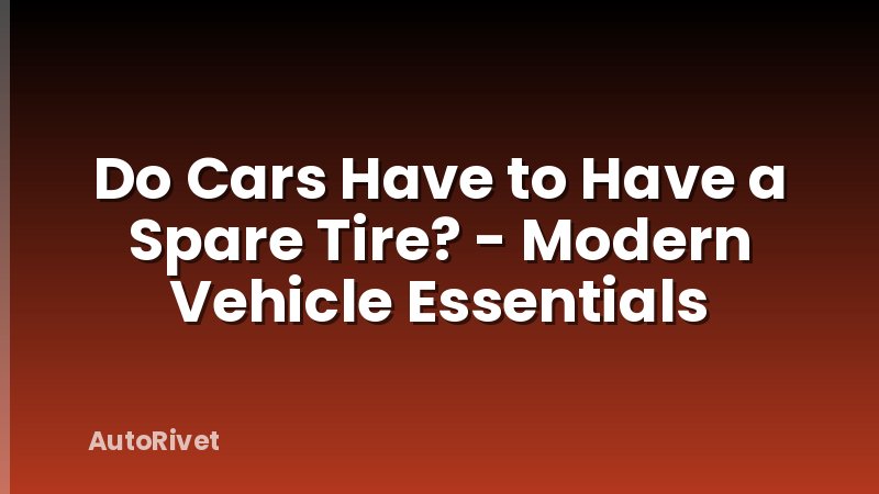 Do Cars Have to Have a Spare Tire? - Modern Vehicle Essentials