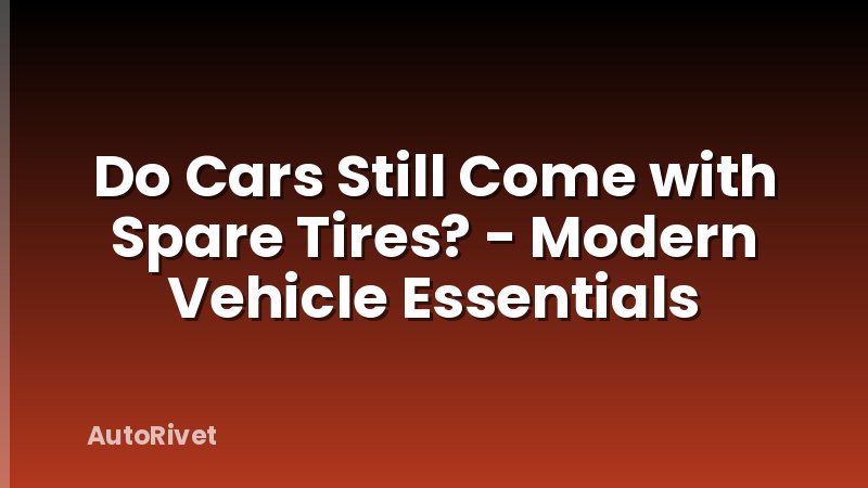 Do Cars Still Come with Spare Tires? - Modern Vehicle Essentials