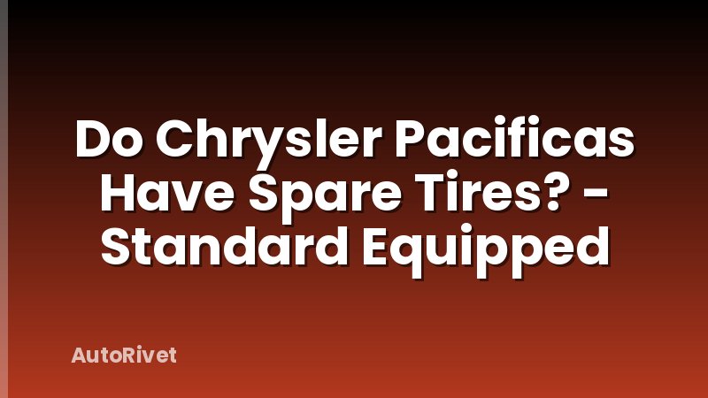 Do Chrysler Pacificas Have Spare Tires? - Standard Equipped