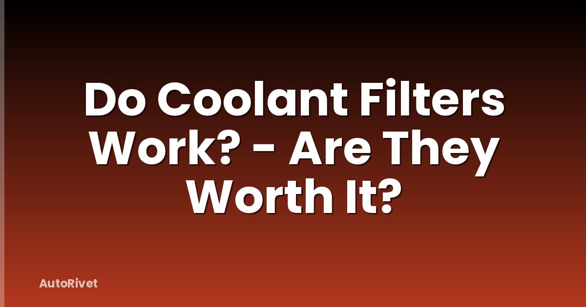 Do Coolant Filters Work? - Are They Worth It?