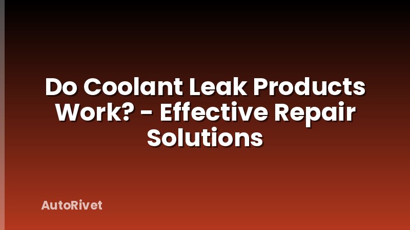 Do Coolant Leak Products Work? - Effective Repair Solutions