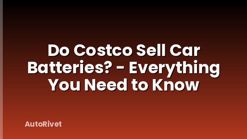 Do Costco Sell Car Batteries? - Everything You Need to Know