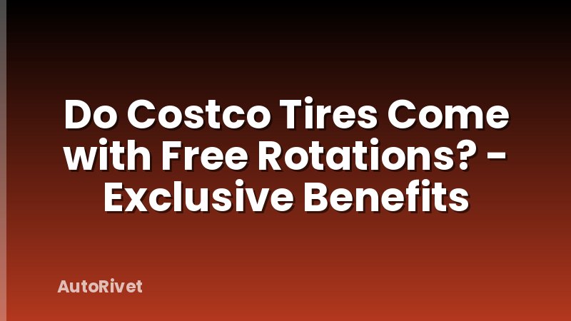 Do Costco Tires Come with Free Rotations? - Exclusive Benefits
