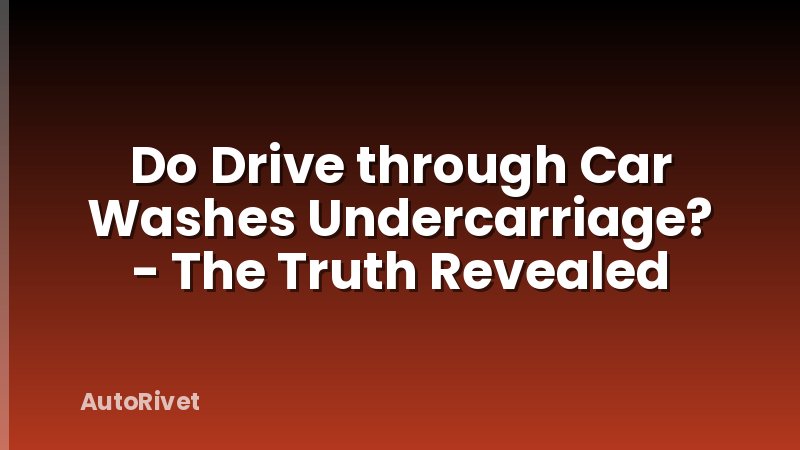 Do Drive through Car Washes Undercarriage? - The Truth Revealed