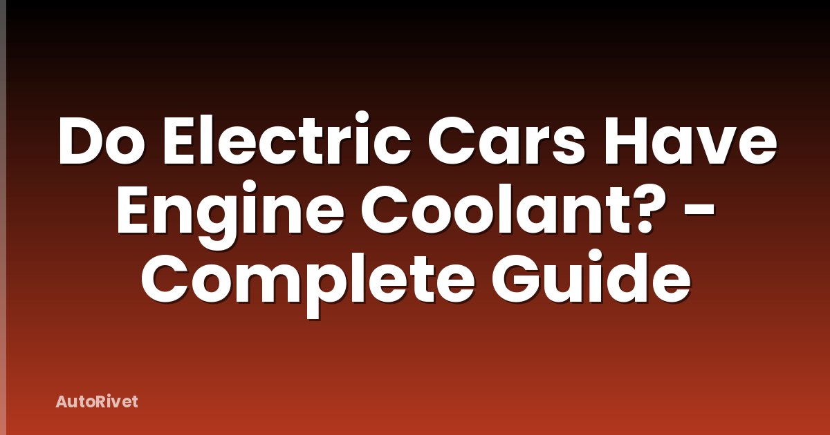 Do Electric Cars Have Engine Coolant? - Complete Guide