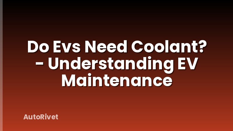 Do Evs Need Coolant? - Understanding EV Maintenance