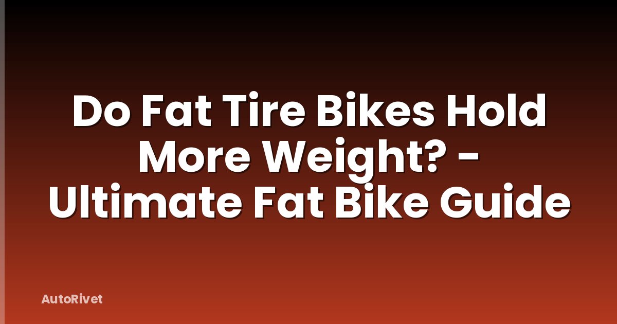 Do Fat Tire Bikes Hold More Weight? - Ultimate Fat Bike Guide