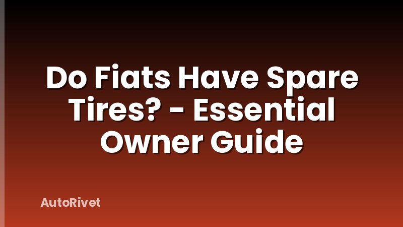 Do Fiats Have Spare Tires? - Essential Owner Guide