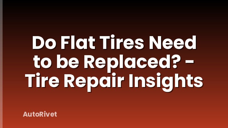Do Flat Tires Need to be Replaced? - Tire Repair Insights