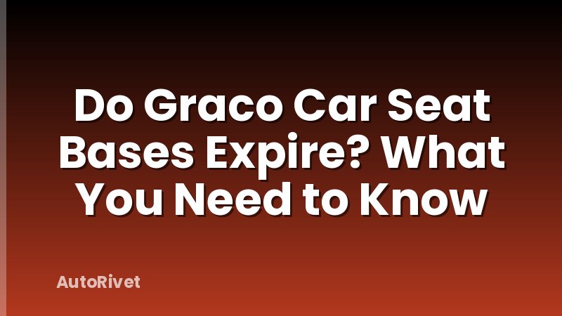 Do Graco Car Seat Bases Expire? What You Need to Know