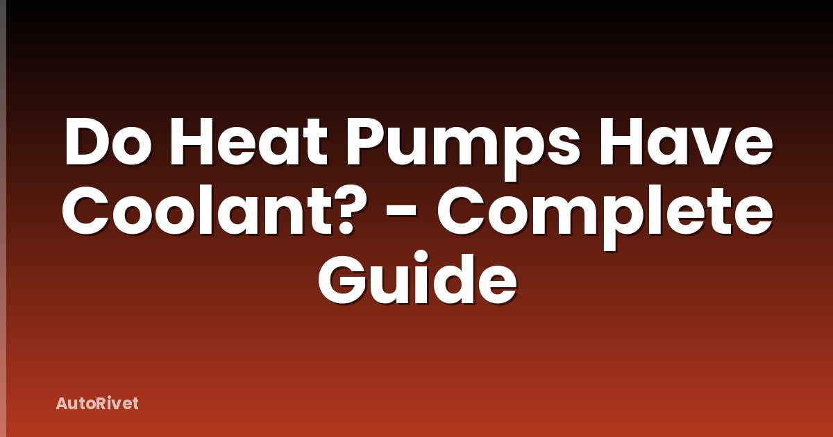 Do Heat Pumps Have Coolant? - Complete Guide