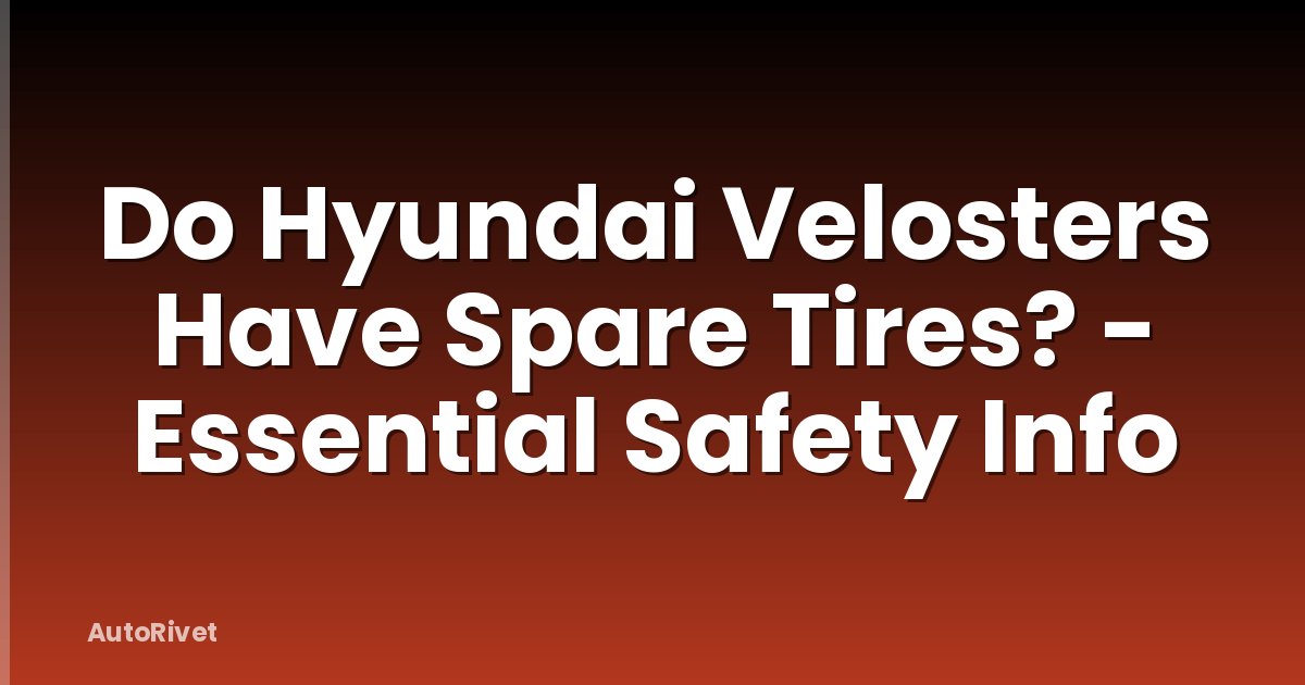 Do Hyundai Velosters Have Spare Tires? - Essential Safety Info
