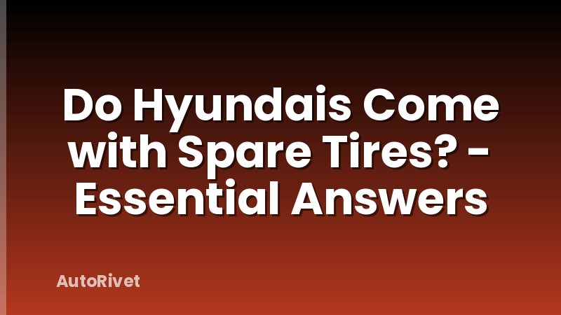 Do Hyundais Come with Spare Tires? - Essential Answers