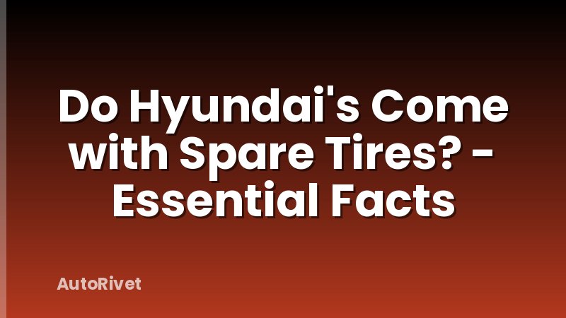 Do Hyundai's Come with Spare Tires? - Essential Facts