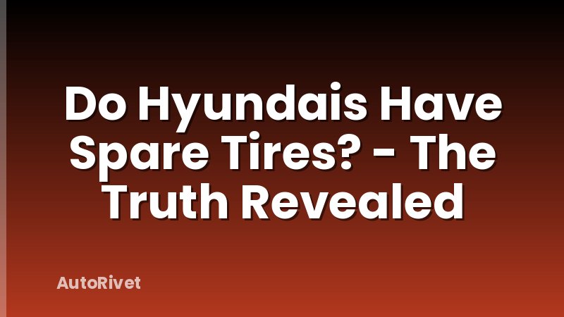 Do Hyundais Have Spare Tires? - The Truth Revealed