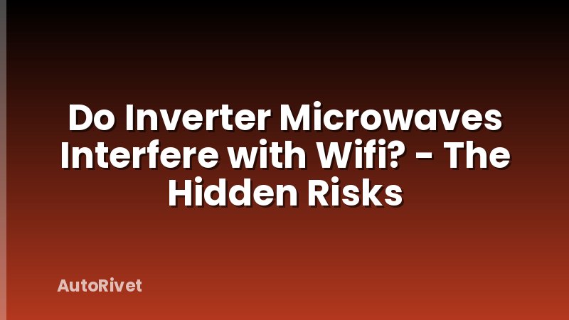 Do Inverter Microwaves Interfere with Wifi? - The Hidden Risks