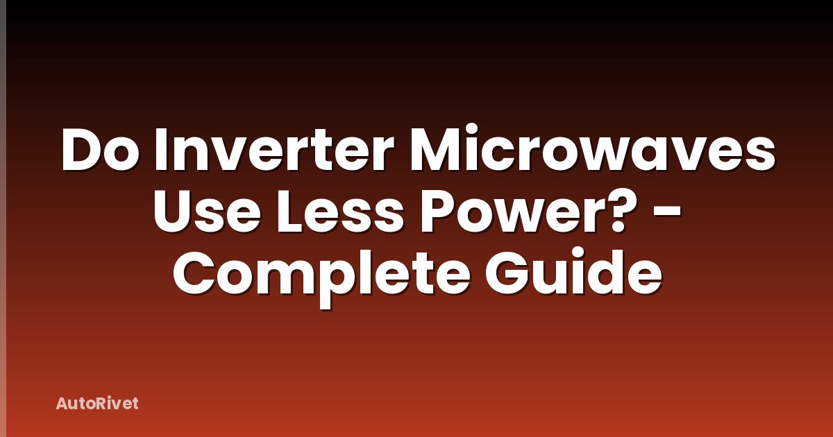 Do Inverter Microwaves Use Less Power? - Complete Guide