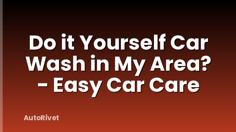 Do it Yourself Car Wash in My Area? - Easy Car Care