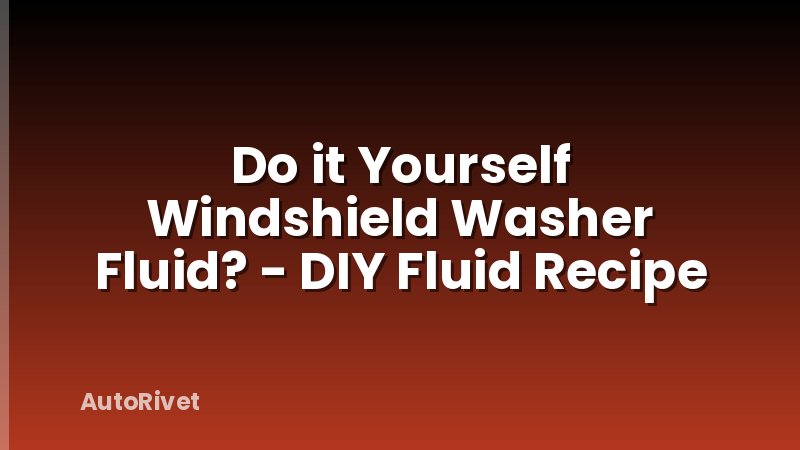 Do it Yourself Windshield Washer Fluid? - DIY Fluid Recipe