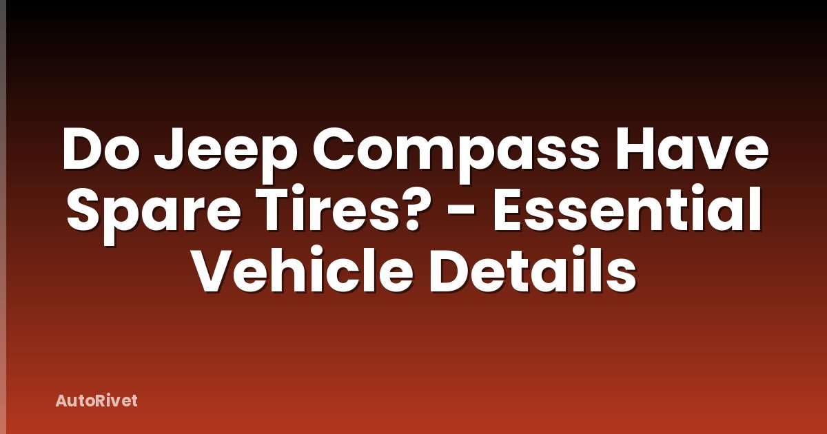 Do Jeep Compass Have Spare Tires? - Essential Vehicle Details