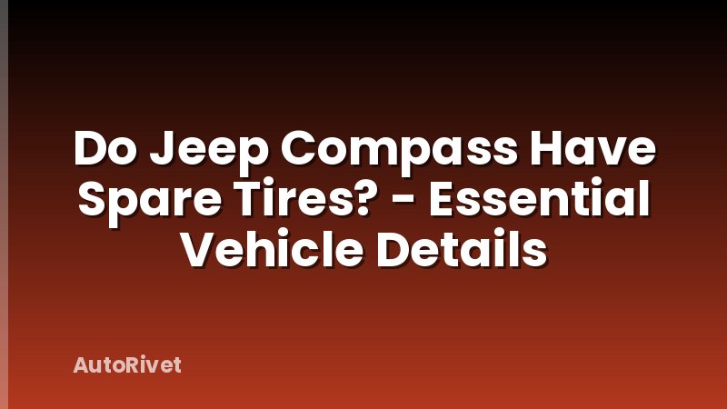 Do Jeep Compass Have Spare Tires? - Essential Vehicle Details