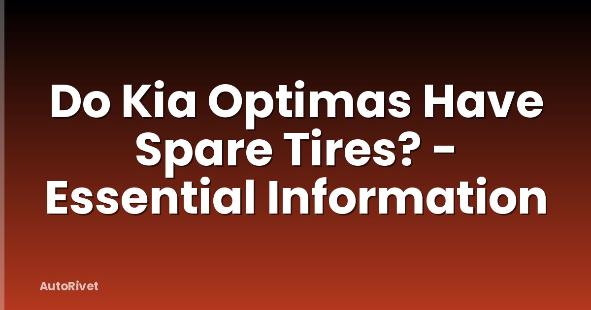 Do Kia Optimas Have Spare Tires? - Essential Information