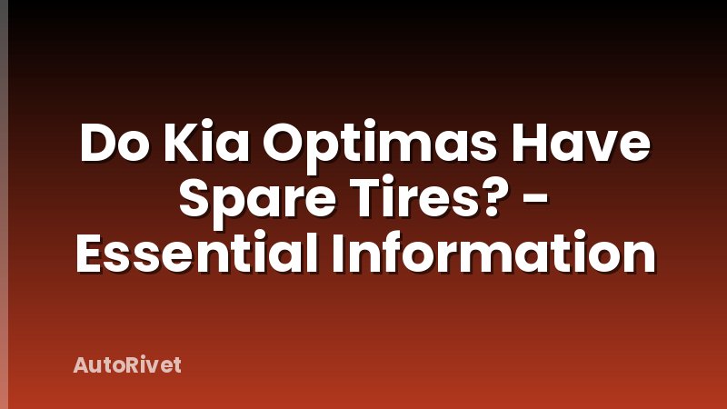 Do Kia Optimas Have Spare Tires? - Essential Information