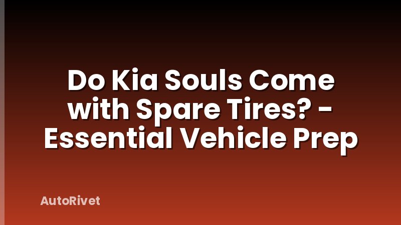 Do Kia Souls Come with Spare Tires? - Essential Vehicle Prep