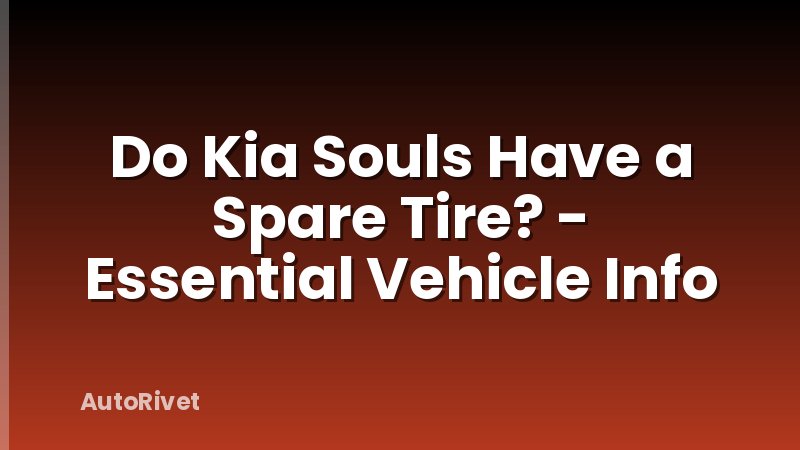 Do Kia Souls Have a Spare Tire? - Essential Vehicle Info