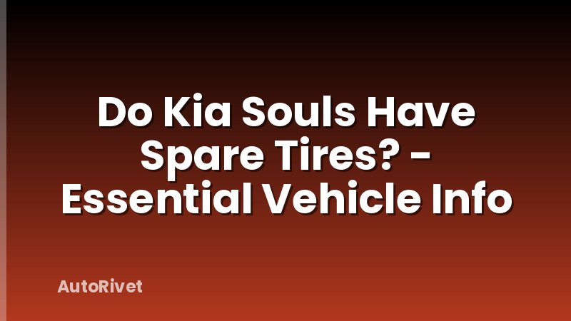 Do Kia Souls Have Spare Tires? - Essential Vehicle Info